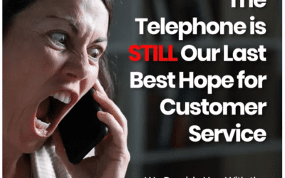 The Telephone is STILL Our Best Hope for Customer Service